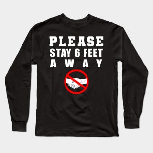 Please Stay 6 Feet Away Long Sleeve T-Shirt